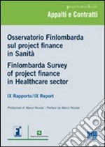 Osservatorio Finlombarda sul project finance in sanità-Finlombarda Survey of project finance in Healthcare sector. Ediz. bilingue libro