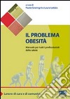 Il problema obesità. Manuale per tutti i professionisti della salute libro