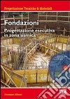 Fondazioni. Progettazione esecutiva in zona sismica. Con CD-ROM libro di Albano Giuseppe