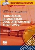 Formulario commentato degli atti notarili inter vivos. Con CD-ROM libro