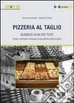 Pizzeria al taglio. Business plan per tutti. Con CD-ROM libro