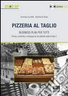 Pizzeria al taglio. Business plan per tutti. Con CD-ROM libro