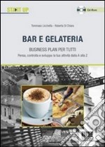 Bar e gelateria. Business plan per tutti. Con CD-ROM libro