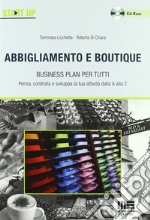 Abbigliamento e boutique. Business plan per tutti. Con CD-ROM libro