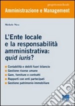 L'ente locale e la responsabilità amministrativa: quid iuris? libro