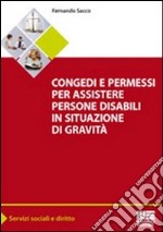 Congedi e permessi per assistere persone disabili in situazioni di gravità libro