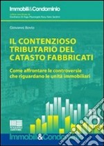 Il contenzioso tributario del catasto fabbricati. Come affrontare le controversie che riguardano le unità immobiliari libro