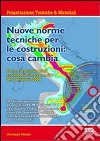 Nuove norme tecniche per le costruzioni: cosa cambia. Con CD-ROM libro