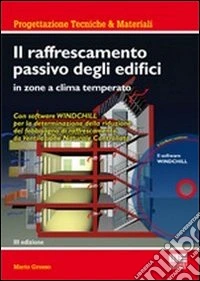 Il raffrescamento passivo degli edifici in zone a clima temperato. Con CD-ROM