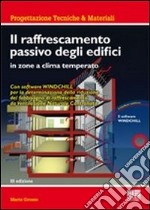 Il raffrescamento passivo degli edifici in zone a clima temperato. Con CD-ROM libro