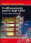 Il raffrescamento passivo degli edifici in zone a clima temperato. Con CD-ROM libro di Grosso Mario