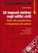 Gli impianti elettrici negli edifici civili. Guida alla progettazione e integrazione dei sistemi libro