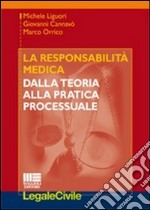 La responsabilità medica. Dalla teoria alla pratica processuale libro