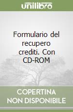 Formulario del recupero crediti. Con CD-ROM libro