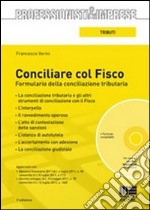 Conciliare col fisco. Formulario della conciliazione tributaria. Con CD-ROM libro