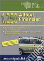 Milleduecentocinquanta allievi finanzieri. Manuale completo (teoria e test) per la preparazione. Quesiti a risposta multipla per la prova scritta di cultura generale libro