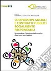 Cooperative sociali e contratti pubblici socialmente responsabili. Strumenti per l'inserimento lavorativo di persone svantaggiate. Con CD-ROM libro