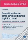 Federalismo fiscale: come cambia il bilancio degli enti locali. Il nuovo quadro delle entrate dal 2011 libro