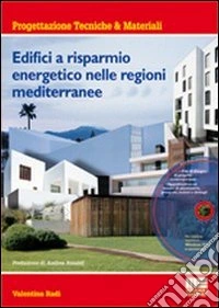 Edifici a risparmio energetico nelle regioni mediterranee. Con CD-ROM