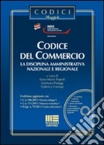 Codice del commercio. La disciplina amministrativa nazionale e regionale. Con CD-ROM libro