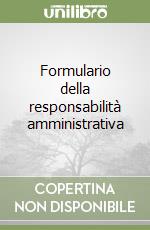 Formulario della responsabilità amministrativa libro