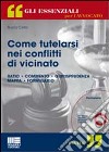 Come tutelarsi nei conflitti di vicinato. Con CD-ROM libro