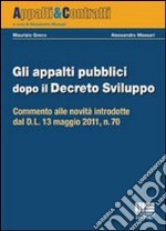 Gli appalti pubblici dopo il decreto sviluppo libro