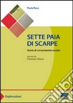 Sette paia di scarpe. Storia di un'assistente sociale libro