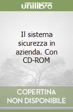 Il sistema sicurezza in azienda. Con CD-ROM libro