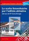 Le scelte fotovoltaiche per l'edilizia abitativa libro