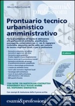 Prontuario tecnico urbanistico amministrativo. Con CD-ROM