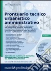 Prontuario tecnico urbanistico amministrativo. Con CD-ROM libro