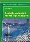 Guida alle professioni nelle energie rinnovabili libro di Vigevani Jacopo