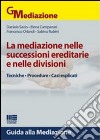 La mediazione nelle successioni ereditarie e nelle divisioni. Tecniche, procedure, casi esplicati libro