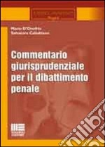 Commentario giurisprudenziale per il dibattimento penale libro