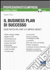 Business plan di successo. Guida pratica per start-up e imprese vincenti. Con CD-ROM libro
