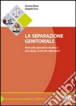 La separazione genitoriale. Manuale operativo rivolto a psicologi, avvocati, educatori libro