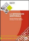 La separazione genitoriale. Manuale operativo rivolto a psicologi, avvocati, educatori libro