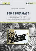 Bed & Breakfast. Business plan per tutti. Con CD-ROM libro