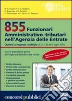 855 Funzionari amministrativo-tributari nell'Agenzia delle Entrate. Quesiti a risposta multipla libro