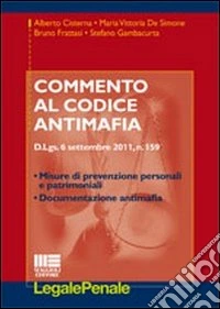 Commento al codice antimafia. D.Lgs. 6 settembre 2011, n. 159 libro