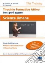 Tirocinio formativo attivo. I test per l'accesso. Scienze umane libro