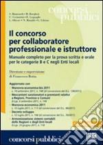 Il concorso per collaboratore professionale e istruttore. Manuale completo per la prova scritta e orale per le categorie B e C negli Enti locali libro