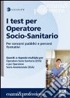 I test per operatore socio-sanitario. Per concorsi pubblici e percorsi formativi libro