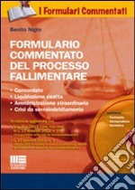 Formulario commentato del processo fallimentare. Con CD-ROM libro