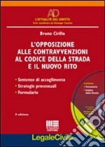 L'opposizione alle contravvenzioni al codice della strada e il nuovo rito. Con CD-ROM libro