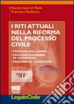 I riti attuali nella riforma del processo civile libro