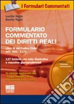 Formulario commentato dei diritti reali. Libro III del Codice Civile artt. 810-1172. 127 formule con note illustrative e massime giurisprudenziali. Con CD-ROM libro