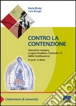 Contro la contenzione. Garantire sempre, a ogni cittadino, l'articolo 13 della Costituzione. Si può, si deve libro