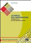 Le parole dell'immigrazione libro di Pompei Daniela